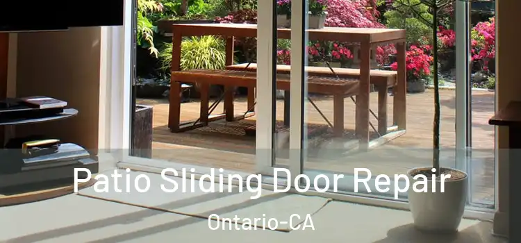  Patio Sliding Door Repair Ontario-CA
